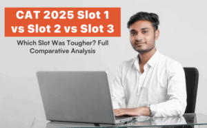 CAT 2025 Slot 1 vs Slot 2 vs Slot 3