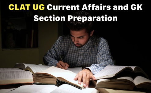 CLAT UG Current Affairs and GK Section Preparation