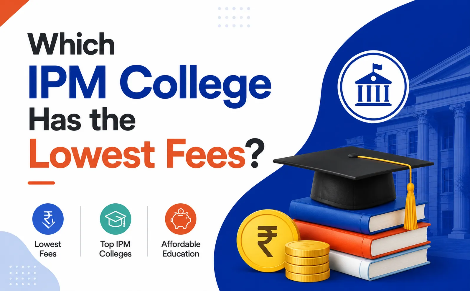 Which IPM College Has the Lowest Fees?