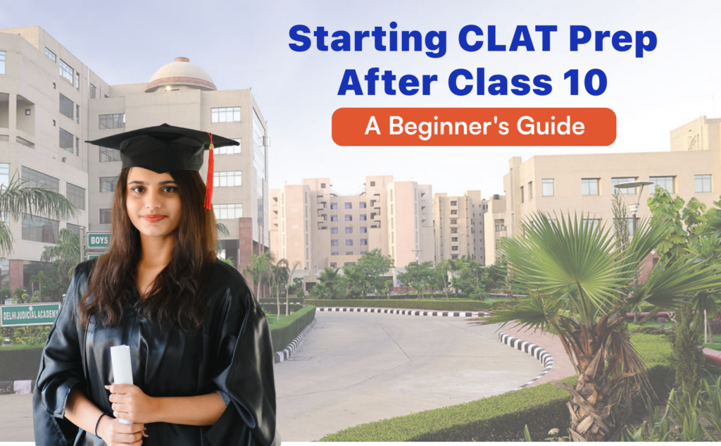 Starting CLAT Prep After Class 10_ A Beginner's Guide