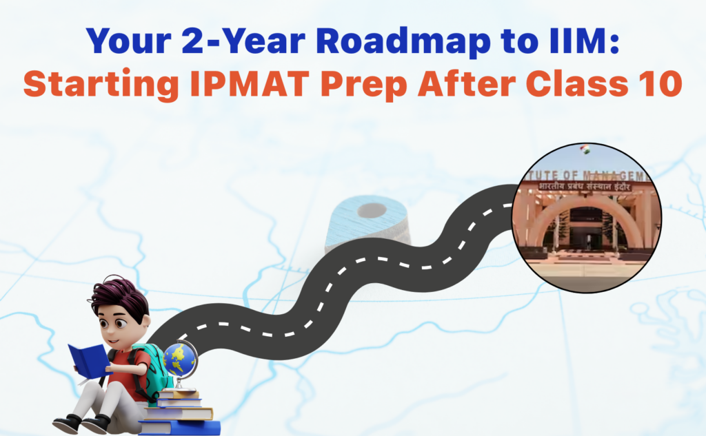 Your 2-Year Roadmap to IIM_ Starting IPMAT Prep After Class 10